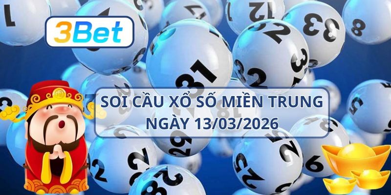 3BET Soi cầu XSMT ngày 13/03/2026 - Nắm nhịp lô vàng từ 3BET