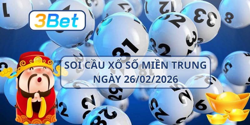 3BET Soi cầu XSMT ngày 26/02/2026 - Bắt lô đề đẹp cùng 3BET